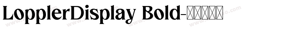 LopplerDisplay Bold字体转换